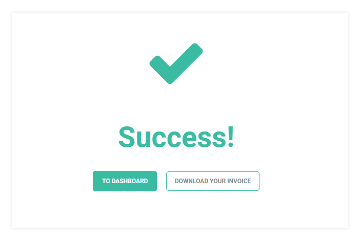 Success You will see the success page when the purchase denoting a successful purchase