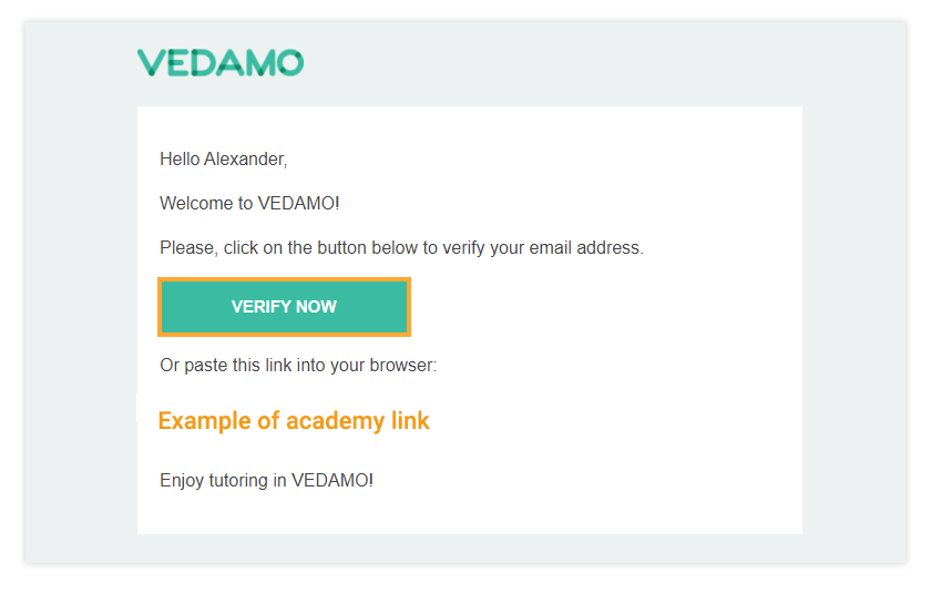 Confirm and activate your account Click on Verify now to confirm your Vedamo account
